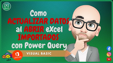Como ACTUALIZAR DATOS al ABRIR eXcel IMPORTADOS con Power Query | VBA | Visual Basic