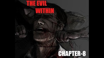THE EVIL WITHIN WALKTHROUGH CHAPTER-8