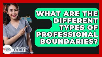 What Are The Different Types Of Professional Boundaries? - Nursing Knowledge Exchange