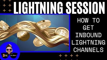 LIGHTNING SESSION: How To Get Inbound Lightning Channels and Liquidity