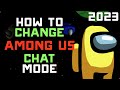 How to Change Among Us Chat Mode - 2023 Free Chat vs Quick Chat