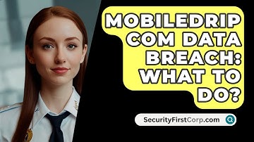 Mobiledrip Com Data Breach: What To Do? - SecurityFirstCorp.com
