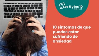 10 síntomas de que puedes estar sufriendo de ansiedad | Los 5 y Los 10 de MiSalud