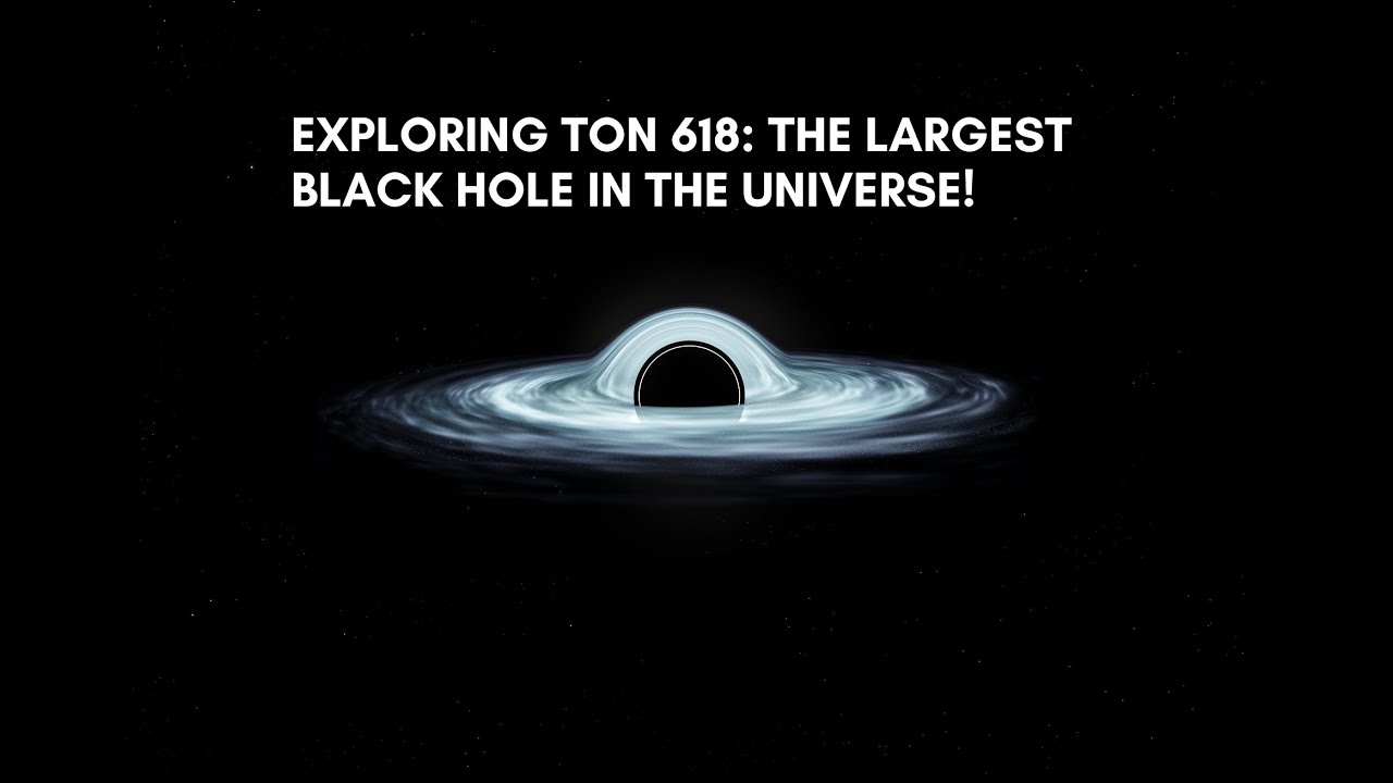 Exploring TON 618: The Largest Black Hole in the Universe! - YouTube