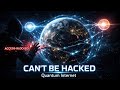 The Quantum Internet Is Coming… And It Can’t Be Hacked