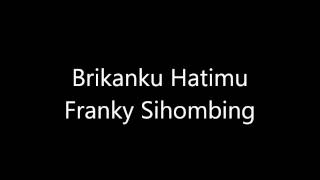 Brikanku Hatimu (Franky Sihombing) chords