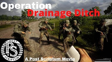 Operation Drainage Ditch *A Post Scriptum Movie* | PS REALISM |