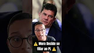 Moro decide se filiar ao PL para concorrer ao governo do Paraná