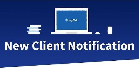 New Client Notification | LegalTrek