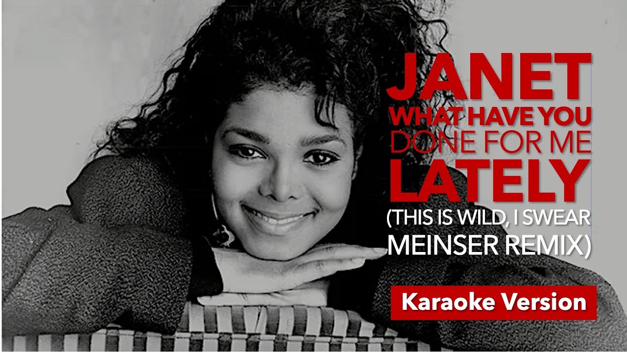Janet Jackson What Have You Done For Me Lately Meinser remix ktv Janet jackson what have you done for me lately meinser remix ktv