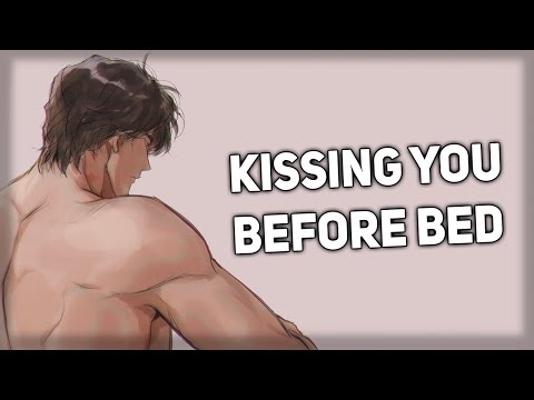 Boyfriend kisses you before bed [Comfort] [Tired] [Kisses] [ASMR Boyfriend]