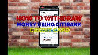 HOW TO WITHDRAW MONEY USING CITIBANK CREDIT CARD