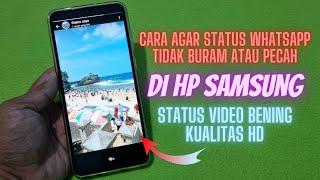 Cara Agar Status Whatsapp Tidak Buram / Pecah Di HP Samsung - Terbaru 2024