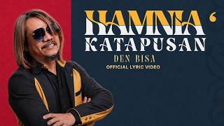 Hamnia' Katapusan - Den Bisa