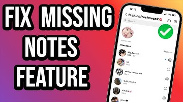 How To Fix Instagram Notes Feature Not Showing