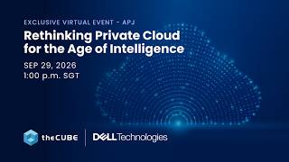 theCUBE’s live analysis of Dell’s Rethinking Private Cloud for the Age of Intelligence | APJC