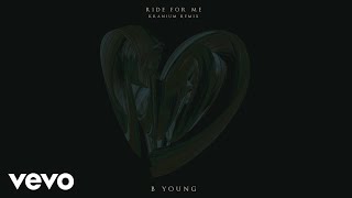 B Young - Ride For Me (Kranium Remix) [] ft. Kranium Resimi