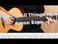 Making All Things New - Aaron Espe | Fingerstyle Guitar Cover / Play-Along + Tab