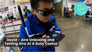 SixBlindKids  David  Aira Unboxing  Testing Aira At A Busy Costco