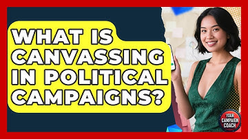 What Is Canvassing In Political Campaigns? - Your Campaign Coach