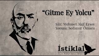 Gitme Ey Yolcu | Mehmet Akif Ersoy