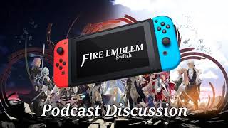 Fire Emblem Switch Speculation Podcast Ft. Itionoben and some guy named FIsh