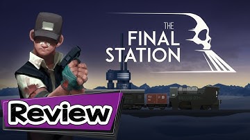 The Final Station Review