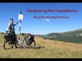 Conquering the Carpathians - part 1 | Bicycle touring Romania