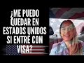 ¿Me puedo quedar si entré con una visa a Estados Unidos?
