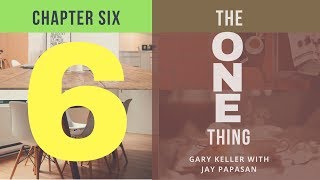 The One Thing Chapter Six