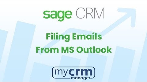 Filing Emails into Sage CRM from Outlook