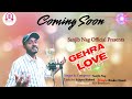 Gehra love  sanjib nag  new sambalpuri song  official teaser