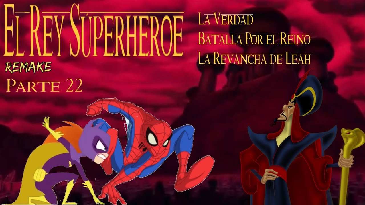 El Rey Superhéroe (Remake) Parte 22 / La Verdad / Batalla por El Reino / La Revancha de Leah