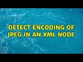 Detect encoding of JPEG in an XML Node