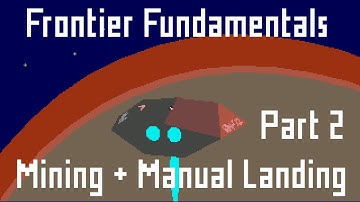 Frontier Fundamentals - Episode 9: Mining and Manual Landing - Part 2