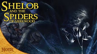 The Life of Shelob & the Spiders of Mirkwood | Tolkien Explained