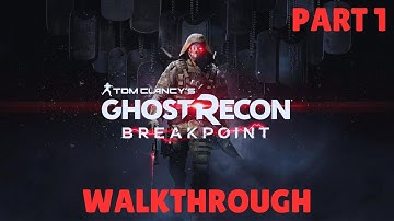 GHOST RECON BREAKPOINT - Complete Gameplay Walkthrough (No Commentary) Part 1