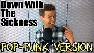 Down With The Sickness - POP PUNK VERSION