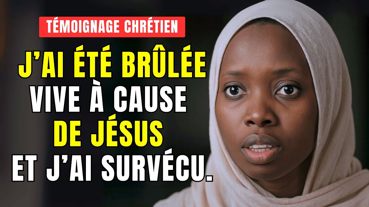 ✝️ De l’islam au Christ : Brûlée vive pour avoir cru en Jésus | Témoignage Chrétien