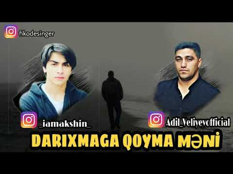 Aqsin Abbaseliyev ft Adil - Darixmaga qoyma meni  Yeni Versiya (2019)