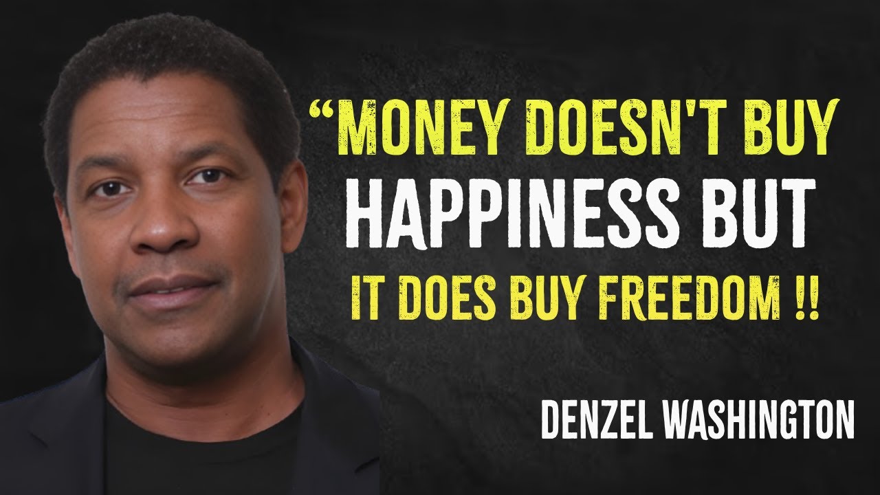 Money Doesn’t Buy Happiness, But It Does Buy Freedom | Denzel Washington Motivation