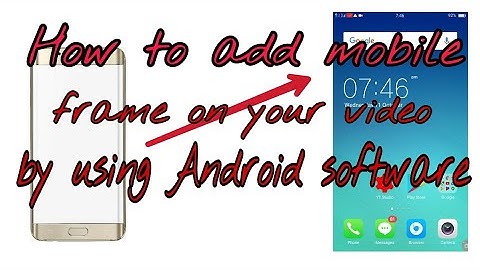 How to add mobile frame on video with android