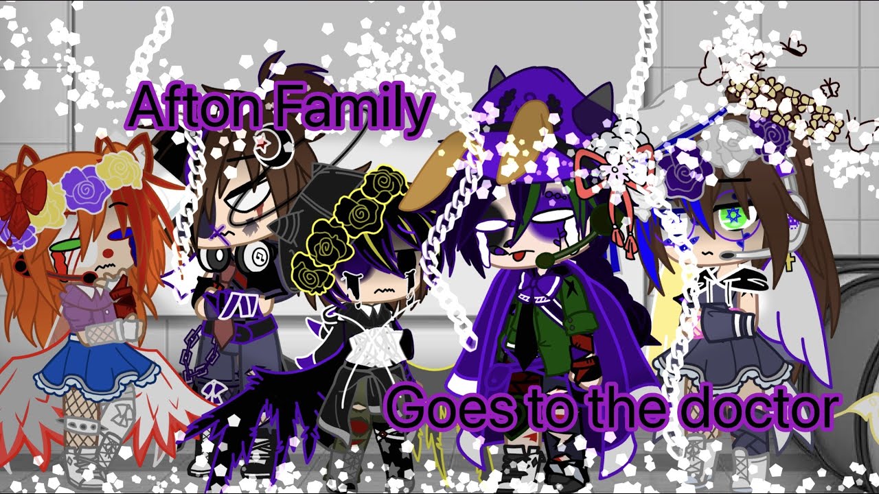 Afton Family goes to the Doctor😭//My Au YouTube