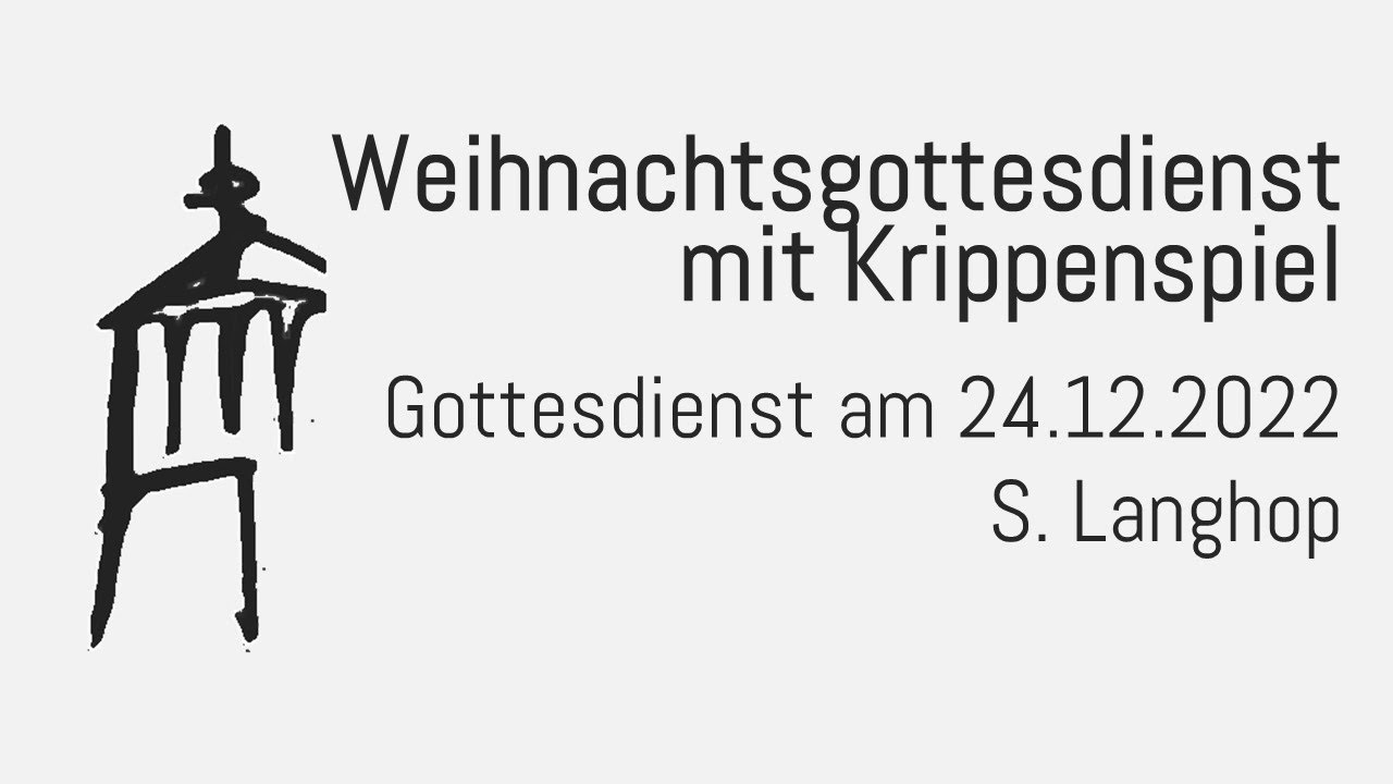 Weihnachtsgottesdienst mit Krippenspiel Gottesdienst am 24.12.2022 um
