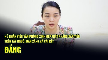 Nữ nhân viên văn phòng xinh đẹp giật phăng xấp tiền trên tay người
