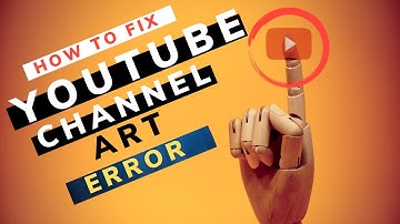 How To Fix YouTube Channel Art Error 2020 : How to fix Can