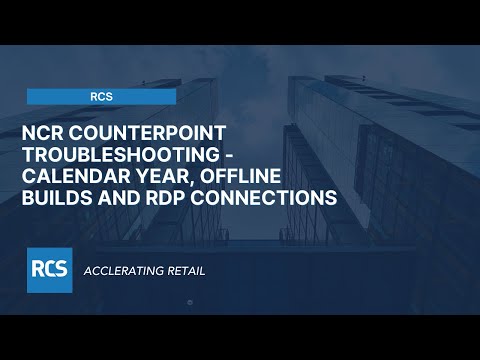 NCR Counterpoint Troubleshooting - Calendar year, Offline builds and RDP connections