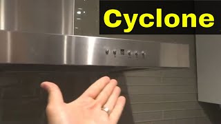 How To Use A Cyclone Range Hood-Full Tutorial