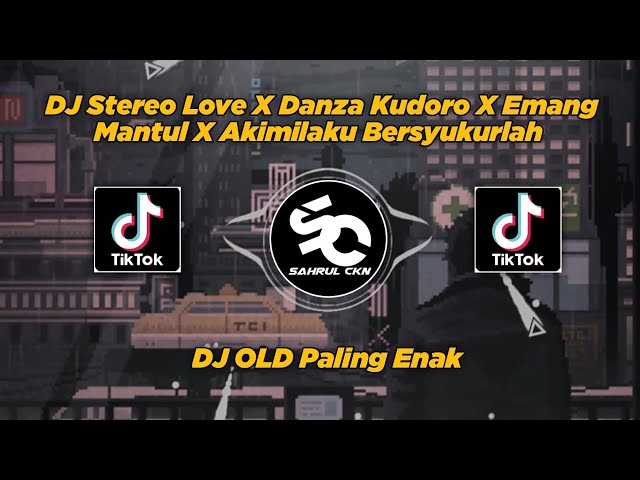 DJ Stereo Love X Danza Kudoro X Emang Mantul X Akimilaku Bersyukurlah - By Sahrul Ckn class=