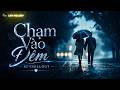 CHẠM VÀO ĐÊM | Nhạc AI Chillout Thư Giãn, Sâu Lắng Đêm Khuya | LTN MELODY